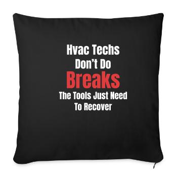 Les techniciens CVC ne font pas de pannes, vous devez le faire - Housse de coussin décorative 45 x 45 cm - noir - Devant