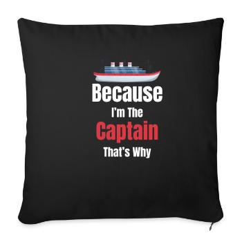 Because I'm the captain of That's Why Cruise - Sofa pillowcase 17,3'' x 17,3'' (45 x 45 cm) - black - Front