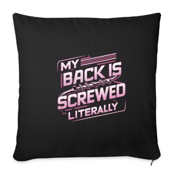 My Back Is Screwed Literally 16 - Sofa pillowcase 17,3'' x 17,3'' (45 x 45 cm) - black - Front