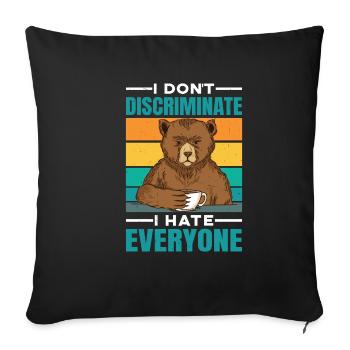 I Don't Discriminate I Hate Everyone 28 - Sofa pillowcase 17,3'' x 17,3'' (45 x 45 cm) - black - Front