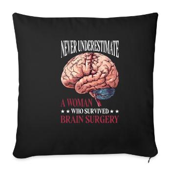 Never Underestimate A Woman Who Had Brain Surgery6 - Sofa pillowcase 17,3'' x 17,3'' (45 x 45 cm) - black - Front