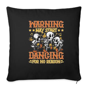 Warning May Start Dancing For No Reason 5 - Sofa pillowcase 17,3'' x 17,3'' (45 x 45 cm) - black - Front