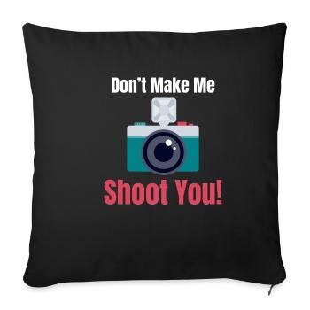 Don't Let Me Shoot You Funny Photographer - Sofa pillowcase 17,3'' x 17,3'' (45 x 45 cm) - black - Front