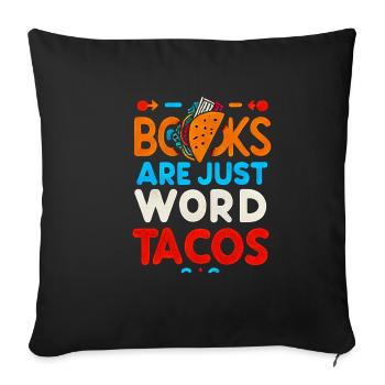 Books Are Just Word Tacos 17 - Sofa pillowcase 17,3'' x 17,3'' (45 x 45 cm) - black - Front