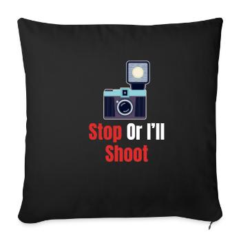 Stop it, or I'll shoot. Funny photographer, - Sofa pillowcase 17,3'' x 17,3'' (45 x 45 cm) - black - Front