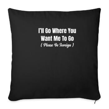 I'm going where you want me to go - Sofa pillowcase 17,3'' x 17,3'' (45 x 45 cm) - black - Front