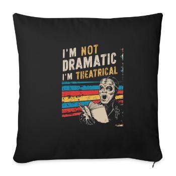 Je ne suis pas dramatique, je suis théâtral 54 - Housse de coussin décorative 45 x 45 cm - noir - Devant