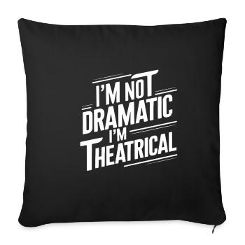 Je ne suis pas dramatique, je suis théâtral 56 - Housse de coussin décorative 45 x 45 cm - noir - Devant