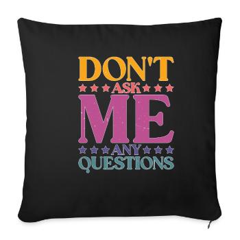 Ne me posez pas de questions 26 - Housse de coussin décorative 45 x 45 cm - noir - Devant