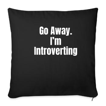 Go away. I'm introverted humor - Sofa pillowcase 17,3'' x 17,3'' (45 x 45 cm) - black - Front