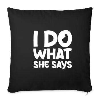 Je fais ce qu’elle dit - Housse de coussin décorative 45 x 45 cm - noir - Devant