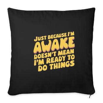 Ce n’est pas parce que je suis éveillé que je suis prêt 18 - Housse de coussin décorative 45 x 45 cm - noir - Devant