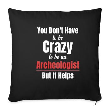 You don't have to be crazy to be an archaeologist - Sofa pillowcase 17,3'' x 17,3'' (45 x 45 cm) - black - Front