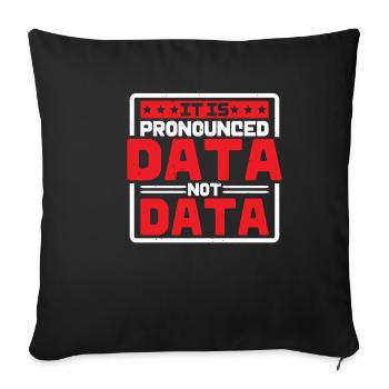 It Is Pronounced Data Not Data - Sofa pillowcase 17,3'' x 17,3'' (45 x 45 cm) - black - Front