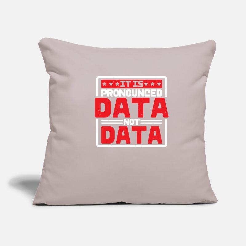 It Is Pronounced Data Not Data Sofa pillowcase 17,3'' x 17,3'' (45 x 45 cm)