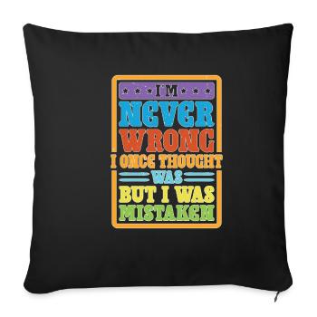 I'm Never Wrong Once Thought I Was Mistaken 2 - Sofa pillowcase 17,3'' x 17,3'' (45 x 45 cm) - black - Front
