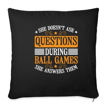 She Answers Questions During Ball Games 3 - Sofakissenbezug 45 x 45 cm - Schwarz - Vorne