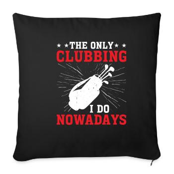 Le seul clubbing que je fais aujourd’hui 2 - Housse de coussin décorative 45 x 45 cm - noir - Devant