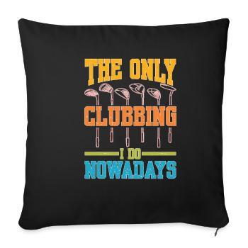 Le seul clubbing que je fais aujourd’hui - Housse de coussin décorative 45 x 45 cm - noir - Devant