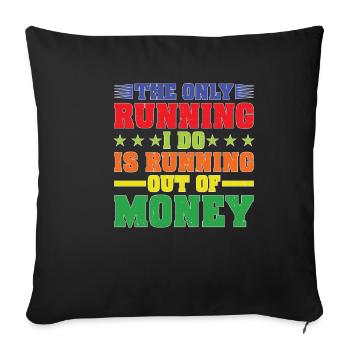 The Only Running I Do Is Running Out Of Money - Sofa pillowcase 17,3'' x 17,3'' (45 x 45 cm) - black - Front