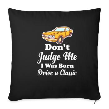 Don't judge me, I was born to - Sofa pillowcase 17,3'' x 17,3'' (45 x 45 cm) - black - Front