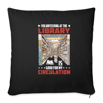 Volunteering At The Library Boosts My Circulation2 - Sofa pillowcase 17,3'' x 17,3'' (45 x 45 cm) - black - Front