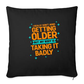Getting Older, Body Taking It Badly 2 - Sofa pillowcase 17,3'' x 17,3'' (45 x 45 cm) - black - Front