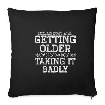 Getting Older, Body Taking It Badly 3 - Sofa pillowcase 17,3'' x 17,3'' (45 x 45 cm) - black - Front