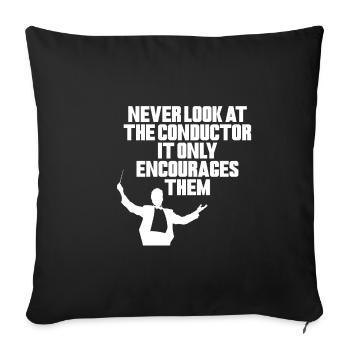 Never Look At The Conductor It Encourages Them 4 - Sofa pillowcase 17,3'' x 17,3'' (45 x 45 cm) - black - Front