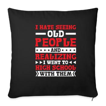 Realizing I Went To High School With Them - Sofa pillowcase 17,3'' x 17,3'' (45 x 45 cm) - black - Front