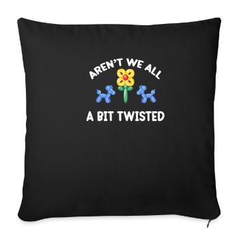 Aren't we all a bit twisted? - Sofa pillowcase 17,3'' x 17,3'' (45 x 45 cm) - black - Front