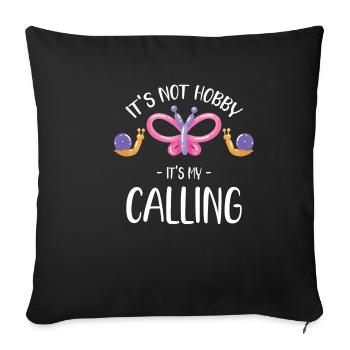 It's not my hobby, it's my calling. - Sofa pillowcase 17,3'' x 17,3'' (45 x 45 cm) - black - Front