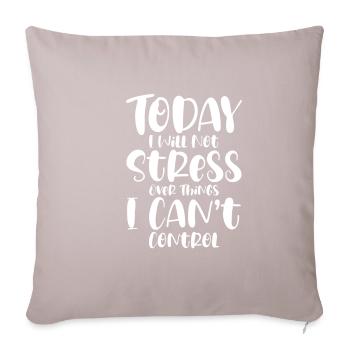 I Will Not Stress Over Things I Can't Control - Sofa pillowcase 17,3'' x 17,3'' (45 x 45 cm) - light taupe - Front