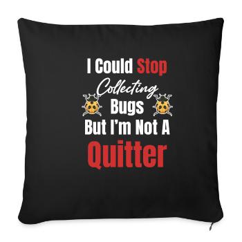 I could stop collecting, but I - Sofa pillowcase 17,3'' x 17,3'' (45 x 45 cm) - black - Front