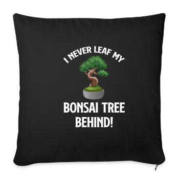 Je ne laisse jamais mon bonsaï derrière moi ! - Housse de coussin décorative 45 x 45 cm - noir - Devant