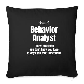 I am a behavior analyst. - Sofa pillowcase 17,3'' x 17,3'' (45 x 45 cm) - black - Front