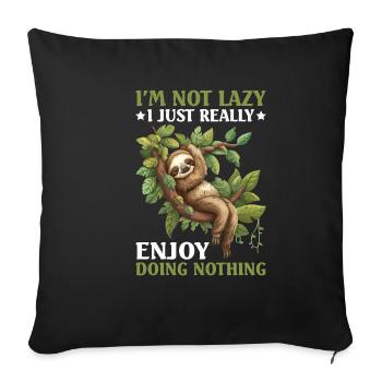 I'm Not Lazy I Just Really Enjoy Doing Nothing - Sofakissenbezug 45 x 45 cm - Schwarz - Vorne