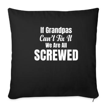 If grandpa can't fix it, we're all - Sofa pillowcase 17,3'' x 17,3'' (45 x 45 cm) - black - Front