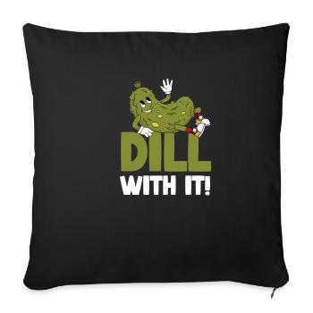Dill Dazu! Eingelegtes, Fermentiertes - Sofakissenbezug 45 x 45 cm - Schwarz - Vorne