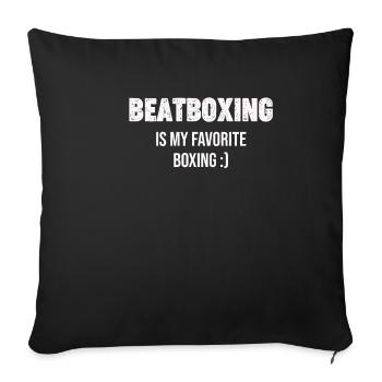 Beatboxing is my favorite box drummer, - Sofa pillowcase 17,3'' x 17,3'' (45 x 45 cm) - black - Front