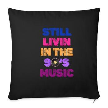 Still Livin In The 90s Music Boomer Age - Sofa pillowcase 17,3'' x 17,3'' (45 x 45 cm) - black - Front