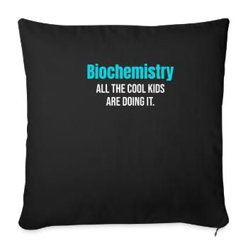 Biochemistry All cool kids do that. - Sofa pillowcase 17,3'' x 17,3'' (45 x 45 cm) - black - Front