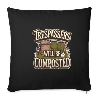 Trespassers Will Be Composted - Sofakissenbezug 45 x 45 cm - Schwarz - Vorne