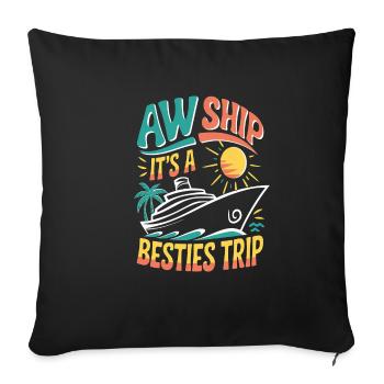 Aw Ship It's A Besties Trip 3 - Sofakissenbezug 45 x 45 cm - Schwarz - Vorne