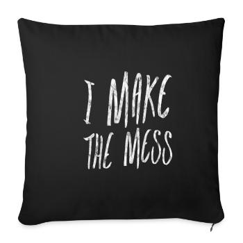 I Make The Mess 3 - Sofakissenbezug 45 x 45 cm - Schwarz - Vorne