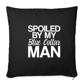 Spoiled By My Blue Collar Man 5 - Sofakissenbezug 45 x 45 cm - Schwarz - Vorne