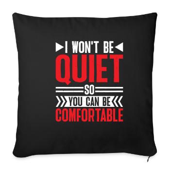 I Won't Be Quiet So You Can Be Comfortable 6 - Sofakissenbezug 45 x 45 cm - Schwarz - Vorne