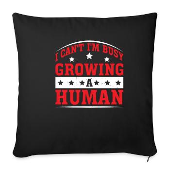 I Can't I'm Busy Growing A Human 2 - Sofakissenbezug 45 x 45 cm - Schwarz - Vorne