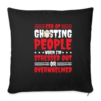 CEO Of Ghosting When Stressed Or Overwhelmed 2 - Sofakissenbezug 45 x 45 cm - Schwarz - Vorne