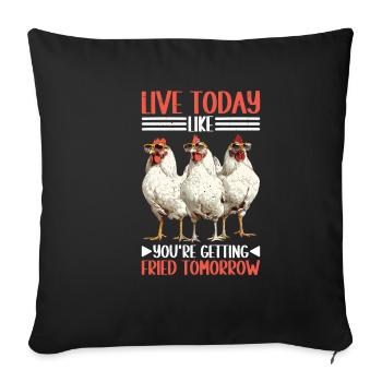 Live Today Like You're Getting Fried Tomorrow 2 - Sofakissenbezug 45 x 45 cm - Schwarz - Vorne